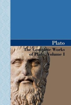Plato The Complete Works of Plato, Volume I (Gebundene Ausgabe)