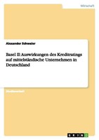 Basel Ii: Auswirkungen Des Kreditratings Auf MittelstäNdische Unternehmen In Deu