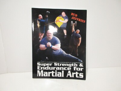 SUPER STRENGTH & ENDURANCE FOR MARTIAL ARTS By Bud Jeffries
