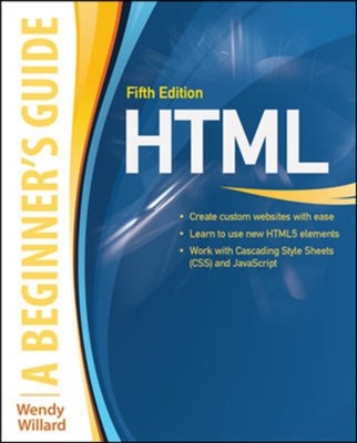 HTML: a Beginner's Guide, Fifth Edition Paperback Wendy Willard