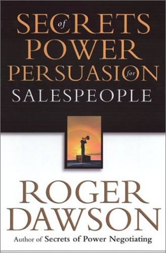 Secrets of Power Persuasion for Sales..., Dawson, Roger