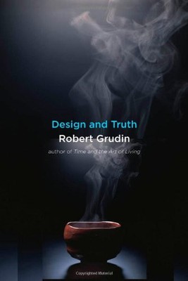 DESIGN AND TRUTH By Robert Grudin - Hardcover *Excellent Condition*
