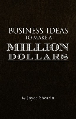 Business Ideas to Make a Million Dollars by Joyce Shearin PAPERBACK