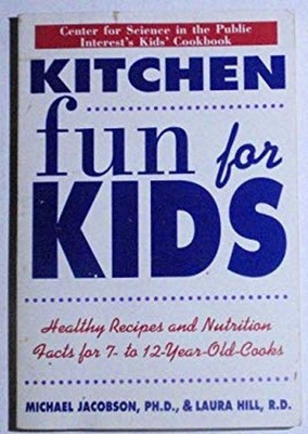 Kitchen Fun for Kids : Healthy Recipes and Nutrition Facts for 7-
