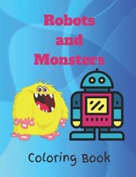 Robots And Monsters Coloring Book For Toddlers Ages