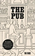The Pub: Wit, wisdom & weirdness on Britain's best-loved establishment by The Fe