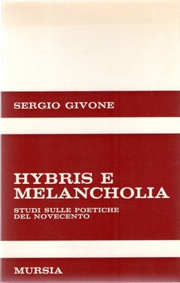 Givone, Sergio. Hybris und Melancholie: Studien zur Poetik des 20. Jahrhunderts