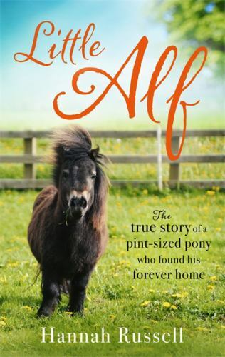 Little Alf: The true story of a pint-sized pony who found his forever home by 