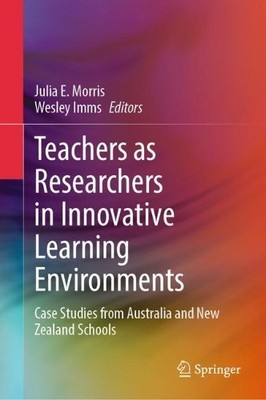 Teachers as Researchers in Innovative Learning Environments b... - 9789819973668