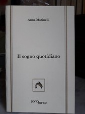 Il sogno quotidiano-Anna Marinelli-Portofranco/Delphinus 2002