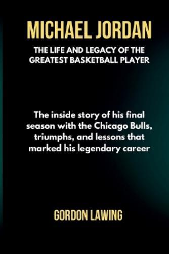 Gordon Lawing Michael Jordan (Tascabile) Unforgettable Biographies
