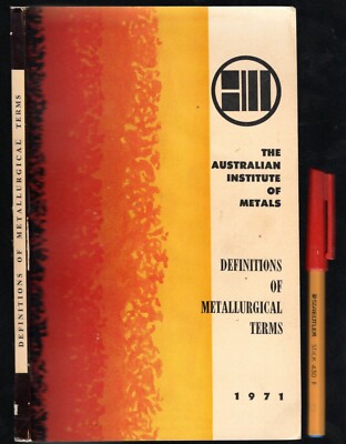 The Australian Institute of Metals DEFINITIONS of METALLURGICAL TERMS Dictionary
