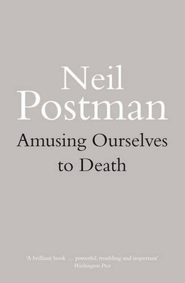 Neil Postman Amusing Ourselves to Death (Paperback) (UK IMPORT)