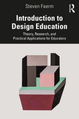 Introduction to Design Education : Theory, Research, and Practical Applicatio...
