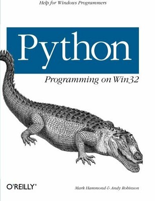 Python Programming On Win32: Help for Windows Progra by Andy Robinson 1565926218