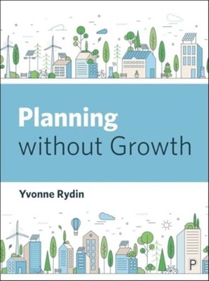 Planning Without Growth by Yvonne  Rydin (Paperback Book)