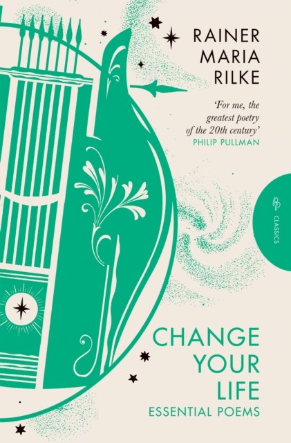 Change Your Life Essential Poems by Rainer Maria Rilke (Paperback Book)