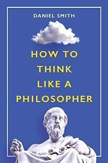 How to Think Like a Philosopher von Smith, Daniel | Buch | Zustand sehr gut