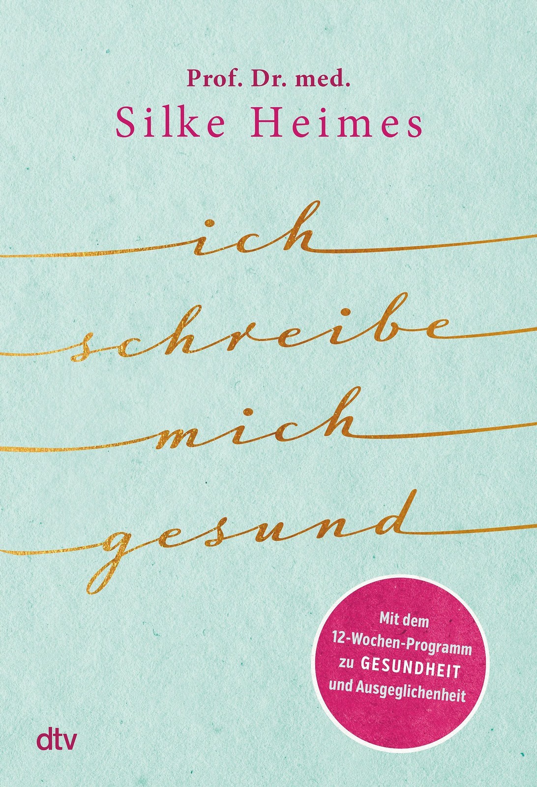 Ich schreibe mich gesund Silke Heimes