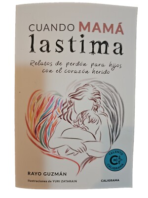 Cuando mama lastima: Relatos de perdon para hijos con el corazon by Rayo Guzman 