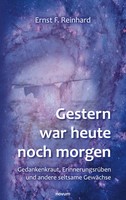 Gestern War Heute Noch Morgen | Ernst F. Reinhard | Taschenbuch | 230 S. | 2022