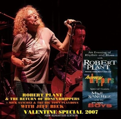 ROBERT PLANT & THE RETURN OF HONEYDRIPPERS + JEFF BECK / VALENTINE 2007 (2CD)