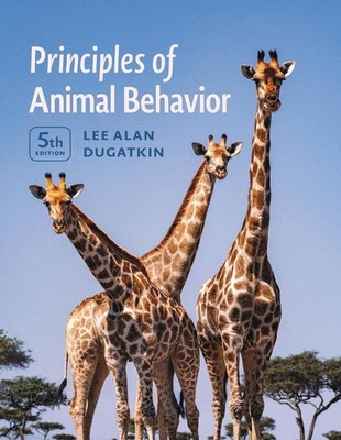 Principles of Animal Behavior, 5th Edition by Lee Alan Dugatkin Paperback Book
