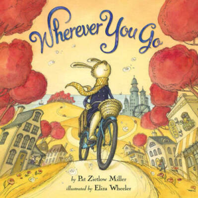 Wherever You Go - Hardcover By Miller, Pat Zietlow - VERY GOOD