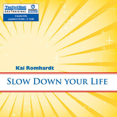 Slow Down your Life - Kai Romhardt