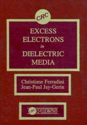 Excess Electrons in Dielectric Media by Christiane Ferradini: Used