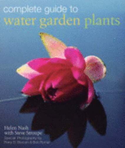 Complete Guide to Water Garden Plants by Helen Nash: Used