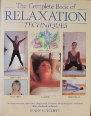 Complete Book of Relaxation Techniques By Jenny Sutcliffe