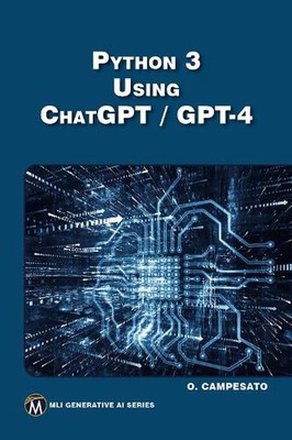 Python 3 using ChatGPT/GPT-4 by Oswald Campesato Paperback Book