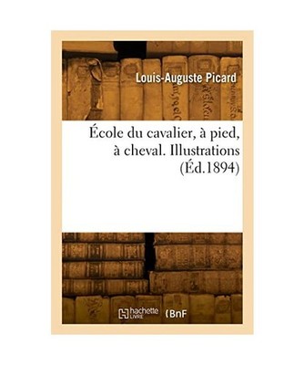 École du cavalier, à pied, à cheval. Illustrations, Picard, Edmond