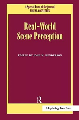 Real World Scene Perception: A Special Issue of Visual Cognition, John M. Hender