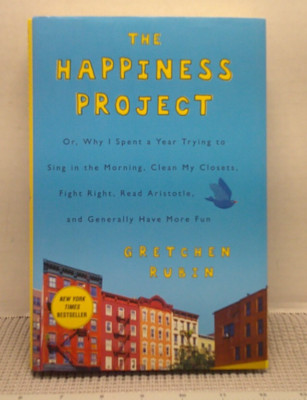 The Happiness Project: Or, Why I Spent a Year Trying to Sing Gretchen Rubin