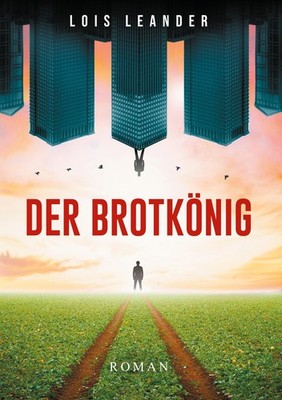 Der Brotkönig Lois Leander