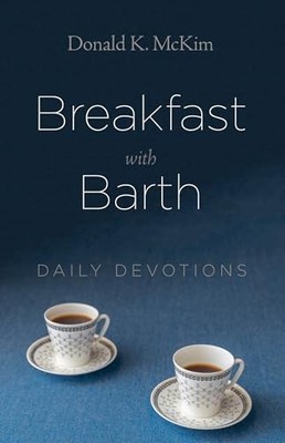 Breakfast with Barth: Daily Devotions, McKim, Donald K.