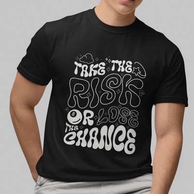 Take The Risk Or Lose The Chance T-Shirt Motivational Quote Graphic Tee Unisex