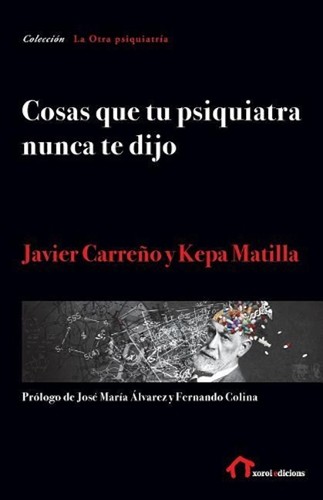 Cosas que tu psiquiatra nunca te dijo: Otra mirada sobre las verdades de las psi