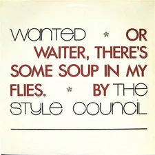 The Style Council - Wanted Or Waiter, There's Some Soup In My Flies, 7", (Vinyl)