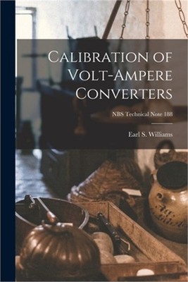 Calibration of Volt-ampere Converters; NBS Technical Note 188 (Paperback or Soft