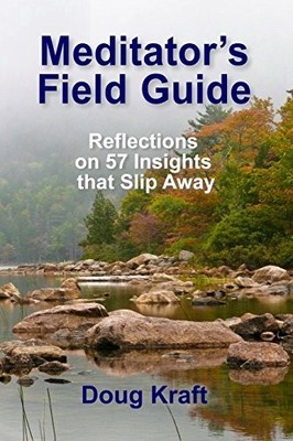 Meditator's Field Guide: Reflections on..., Kraft, Doug