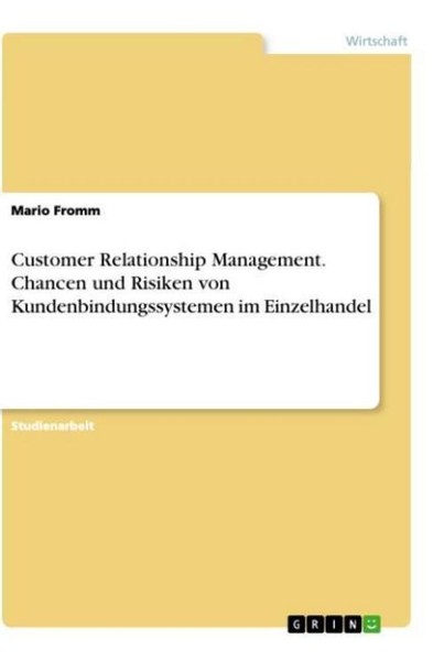 Customer Relationship Management. Chancen Und Risiken Von Kundenbindungssystemen-image