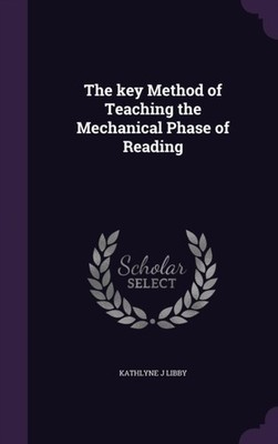 Libby - key Method of Teaching the Mechanical Phase of Reading - New h - X555z