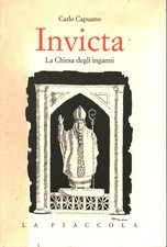 Invicta. La Chiesa degli inganni - Carlo Capuano (Edizioni La Fiaccola) [1998]