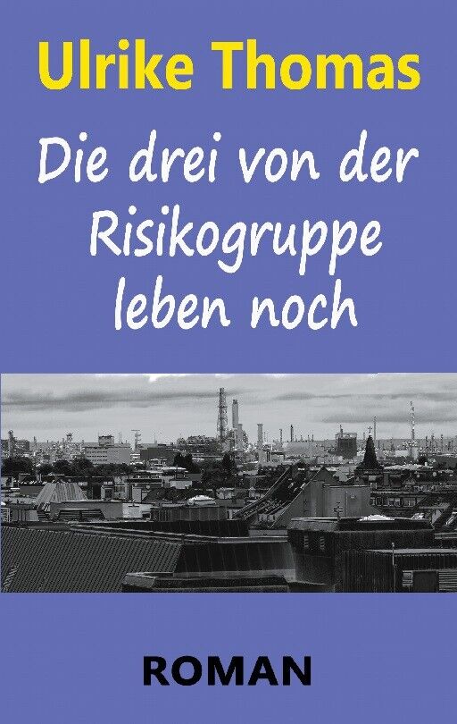 Thumbnail - Ulrike Thomas / Die Drei Von Der Risikogruppe Leben Noch