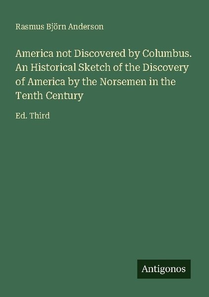 America Not Discovered By Columbus. An Historical Sketch Of The Discovery Of Ame-image