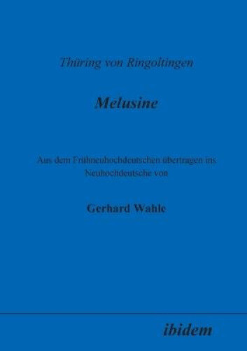 Thüring von Ringoltingen: Melusine. Aus dem Frühneuhochdeutschen ...