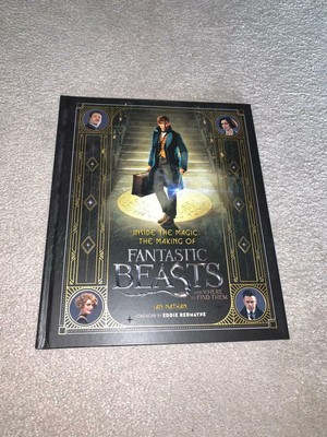 Inside the Magic: The Making of Fantastic Beasts and Where to Find Them by...